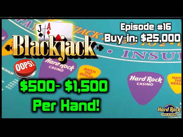 BLACKJACK EPISODE #16 $25K BUY-IN SESSION W/ $500 – $1500 HANDS & MASSIVE LOSS With Splits & Doubles