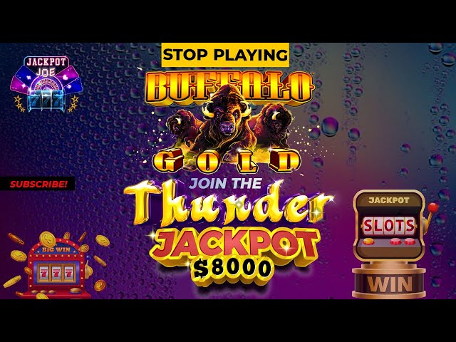 Stop Playing Buffalo Gold Join the Thunder $8000 Jackpot
