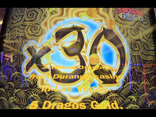 3 Yellow Dragons from Durango casino, Las Vegas | 5 Dragons Gold W4