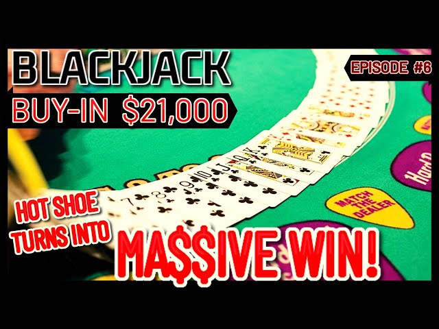BLACKJACK EPISODE #6 $21K BUY-IN EPIC MASSIVE WINNING SESSION OF OVER $20K w/ $500 – $1700 Per Hand