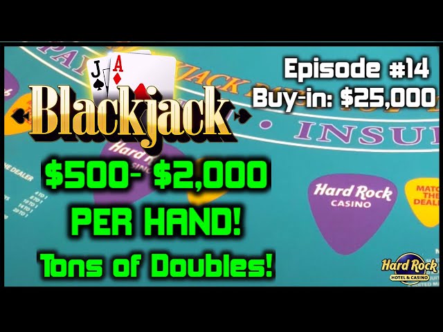 BLACKJACK EPISODE #14 $25K BUY-IN SESSION $500 – $2000 Hands Only With Tons of Doubles