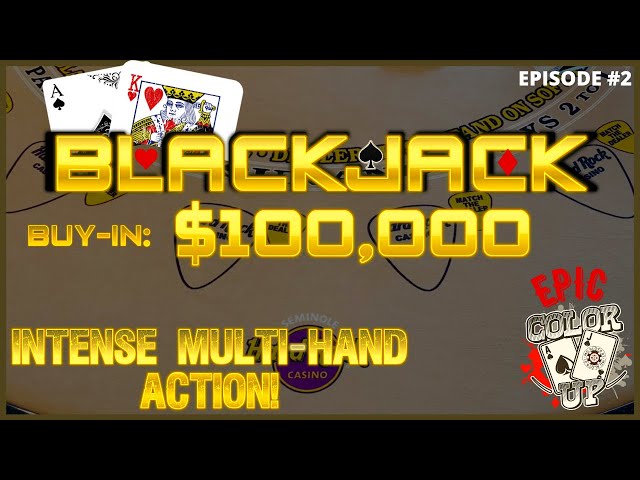 “EPIC COLOR UP” BLACKJACK EPISODE #2 $100K BUY-IN WINNING SESSION W/ UP TO $10K TOTAL HANDS PLAYED!
