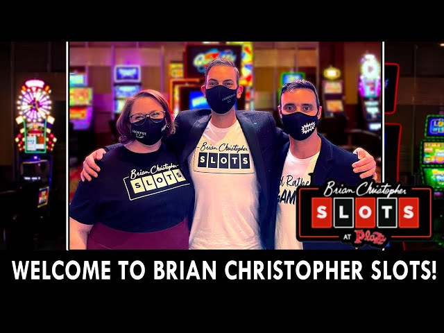 Welcome to BRIAN CHRISTOPHER SLOTS at PLAZA!!