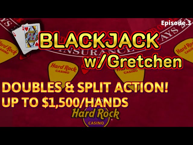 BLACKJACK WITH GRETCHEN EPISODE #3 $12,000K BUY-IN ~ UP TO $1500 HANDS ~ TONS OF DOUBLES & SPLITS