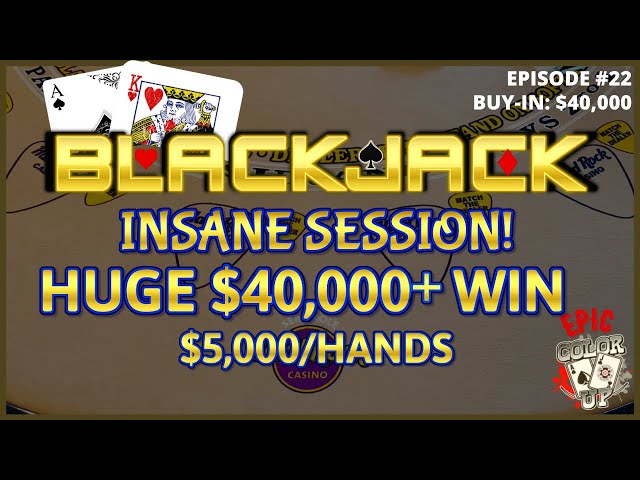 “EPIC COLOR UP” BLACKJACK Ep 22 $40,000 BUY-IN ~ MASSIVE OVER $40K WIN ~High Limit Up to $5000 Hands