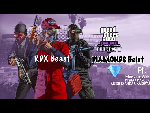 DIAMONDS Heist | Diamond Casino Heist | GTA Online | RDX Beast