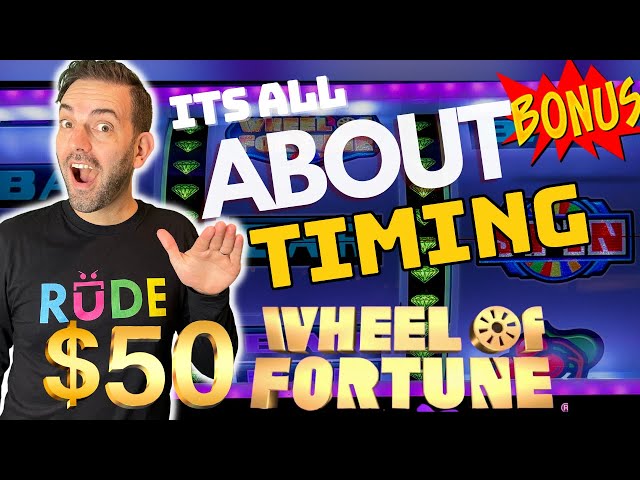 $50 Wheel of Fortune! It’s all about TIMING