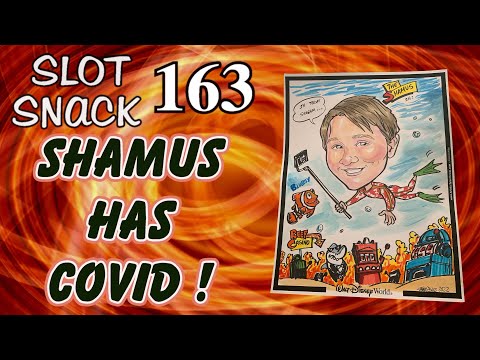 Slot Snack 163: Shamus Has COVID !