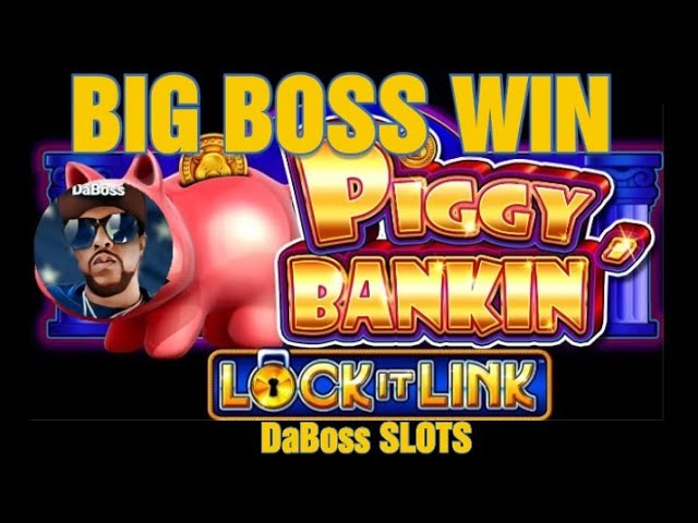 BIG BOSS WIN ON PIGGY BANKIN LOCK IT LINK SLOT MACHINE #dabossslots
