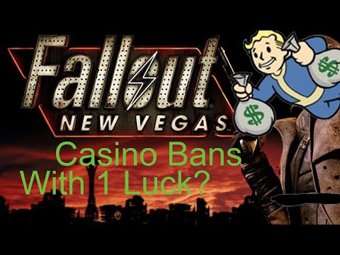 Can You Get Kicked Out Of Every Fallout New Vegas Casino With A Luck Of 1?