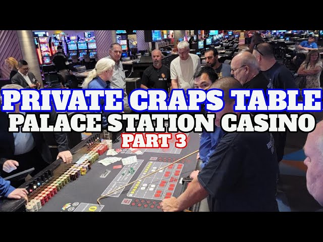 Private Reserved Craps Table(Part #3) Palace Station Casino