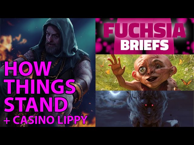 GWENT: HOW THINGS STAND (+ Casino Lippy)