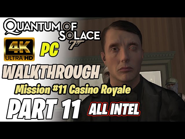 007: Quantum of Solace | Walkthrough PC [007 Difficulty] Part 11 “Casino Royale” All Intel