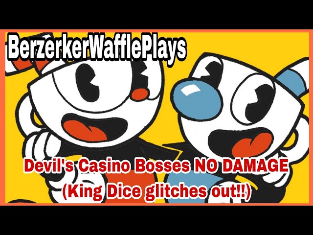 BerzerkerWafflePlays – Cuphead all Casino Bosses NO DAMAGE (King Dice glitches out!!)