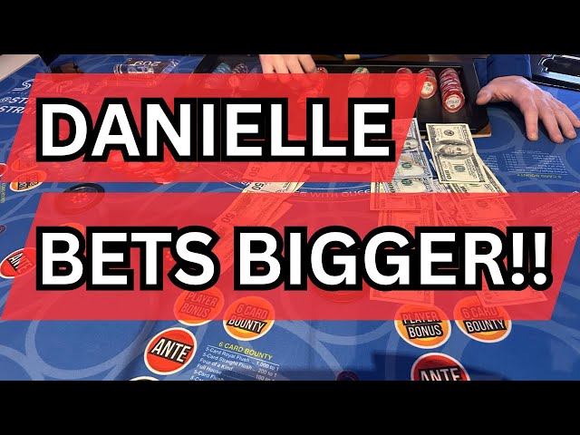 3 CARD POKER in LAS VEGAS! DANIELLE BETS BIGGER!!