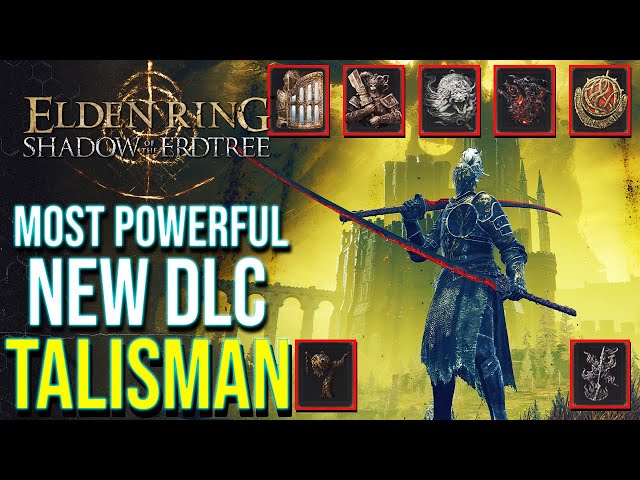 Elden Ring DLC – Top 15 Most Powerful Talismans & a Huge Tip For Each in Shadow of the Erdtree