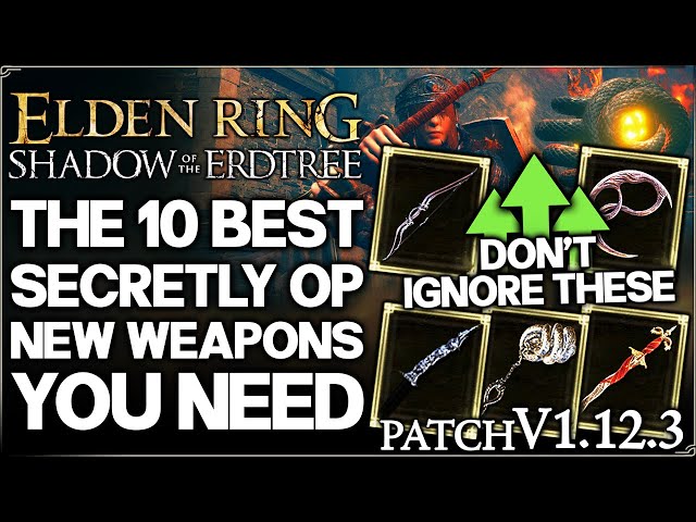 Shadow of the Erdtree – 10 Secretly OVERPOWERED New Weapons Post Patch – Best Build Guide Elden Ring