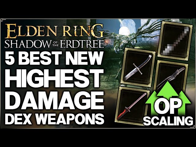 Shadow of the Erdtree – The 5 New Best MOST OP Dexterity Weapons in Game – Build Guide – Elden Ring!