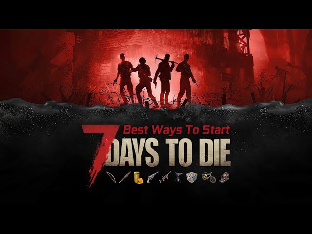 The Non-Confusing Guide to Starting 7 DAYS TO DIE in 2024