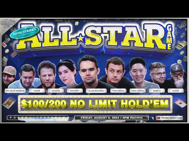 ALL-STAR GAME! Alan Keating, Luda Chris, Tom Dwan, Britney, 3Coin, Steve! HIGH STAKES $100/200