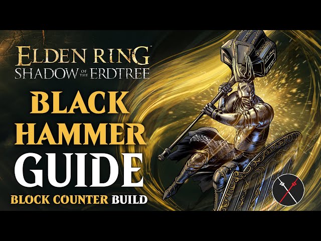 Black Steel Greathammer Build – Black Hammer Shadow of the Erdtree Build (Elden Ring Build)