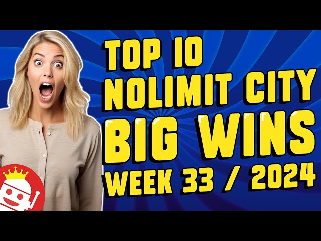 TOP 10 NOLIMIT CITY BIG WINS OF WEEK #33 – 2024