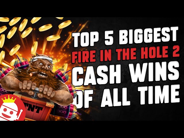 TOP 5 FIRE IN THE HOLE 2 CASH WINS ALL NON BONUS BUY!