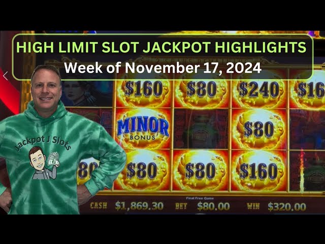 HIGH LIMIT SLOT JACKPOT HIGHLIGHTS — week of Nov 17, 2024