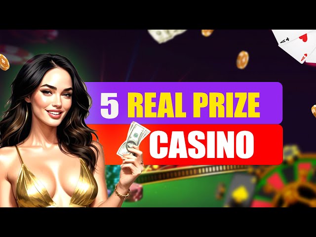 5 Real Prize Casino 2025 | 5 Real Prize Casinos With Amazing Rewards | Start Winning Today!