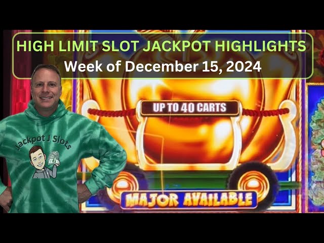 HIGH LIMIT SLOT JACKPOT HIGHLIGHTS — week of Dec 15, 2024