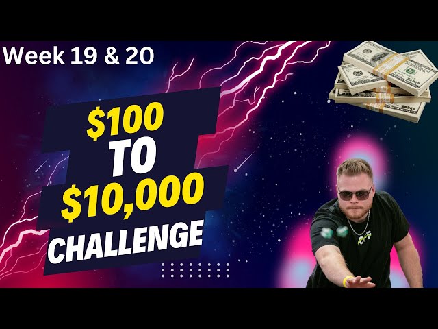 Can I Turn $100 into $10,000??? Week 19 & 20