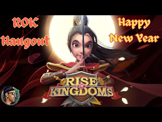 Rise of Kingdoms | New Year Hang out!